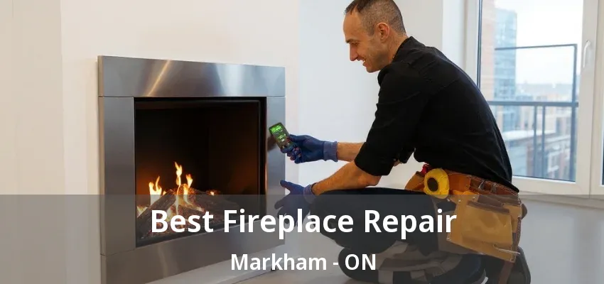 Best Fireplace Repair Markham - ON