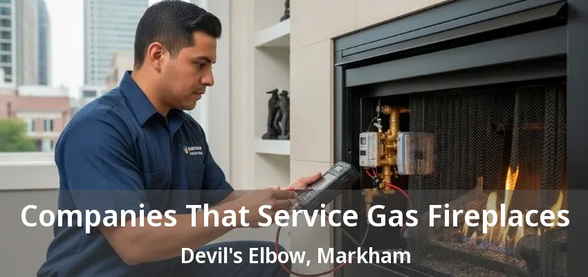 Companies That Service Gas Fireplaces Devil's Elbow, Markham - ON Companies That Service Gas Fireplaces Devil's Elbow, Markham - ON