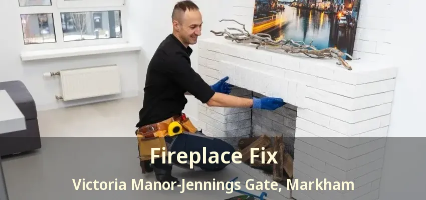 Fireplace Fix Victoria Manor-Jennings Gate, Markham - ON Fireplace Fix Victoria Manor-Jennings Gate, Markham - ON
