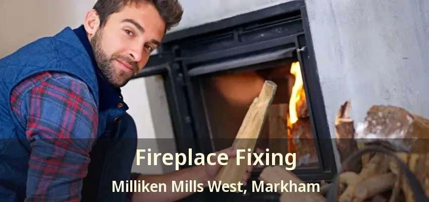 Fireplace Fixing Milliken Mills West, Markham - ON Fireplace Fixing Milliken Mills West, Markham - ON
