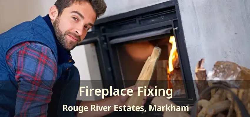Fireplace Fixing Rouge River Estates, Markham - ON Fireplace Fixing Rouge River Estates, Markham - ON