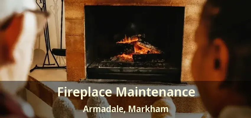 Fireplace Maintenance Armadale, Markham - ON