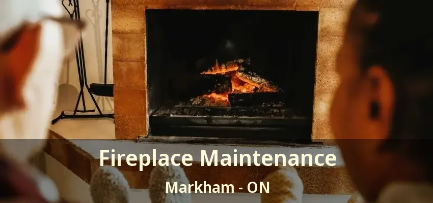 Fireplace Maintenance Markham - ON Fireplace Maintenance Markham - ON