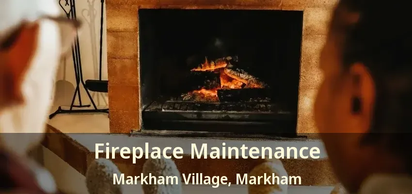 Fireplace Maintenance Markham Village, Markham - ON Fireplace Maintenance Markham Village, Markham - ON