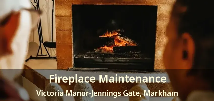 Fireplace Maintenance Victoria Manor-Jennings Gate, Markham - ON Fireplace Maintenance Victoria Manor-Jennings Gate, Markham - ON