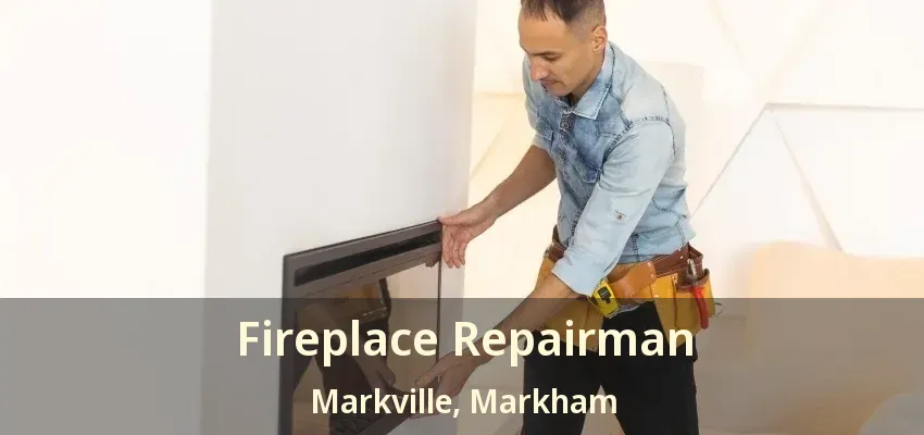 Fireplace Repairman Markville, Markham - ON Fireplace Repairman Markville, Markham - ON