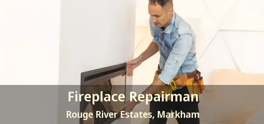Fireplace Repairman Rouge River Estates, Markham - ON Fireplace Repairman Rouge River Estates, Markham - ON
