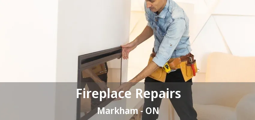 Fireplace Repairs Markham - ON