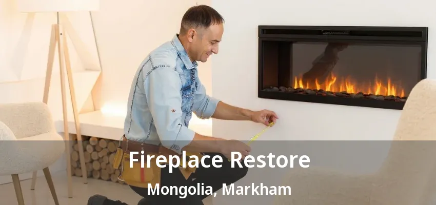 Fireplace Restore Mongolia, Markham - ON
