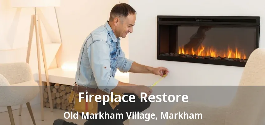 Fireplace Restore Old Markham Village, Markham - ON