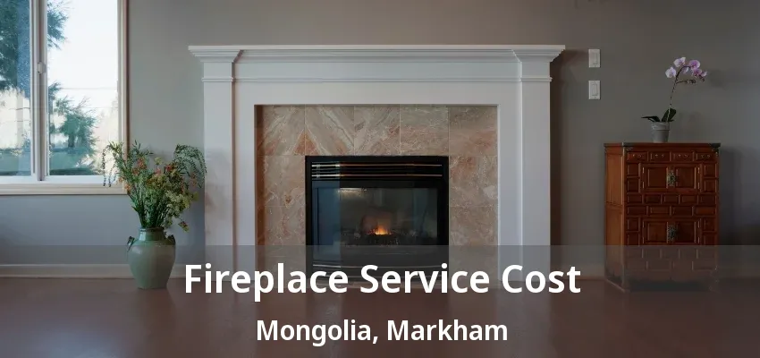 Fireplace Service Cost Mongolia, Markham - ON Fireplace Service Cost Mongolia, Markham - ON