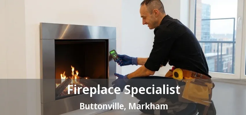 Fireplace Specialist Buttonville, Markham - ON Fireplace Specialist Buttonville, Markham - ON