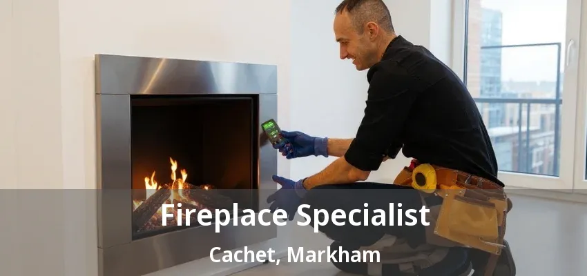 Fireplace Specialist Cachet, Markham - ON Fireplace Specialist Cachet, Markham - ON
