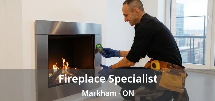 Fireplace Specialist Markham - ON
