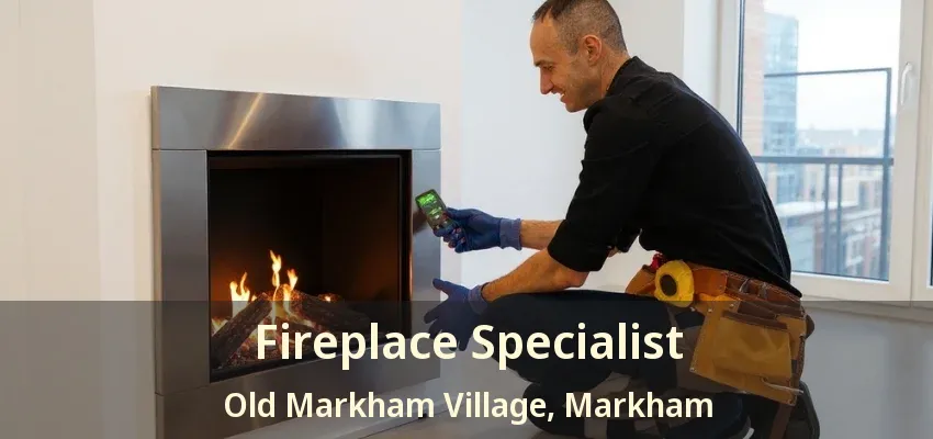 Fireplace Specialist Old Markham Village, Markham - ON Fireplace Specialist Old Markham Village, Markham - ON