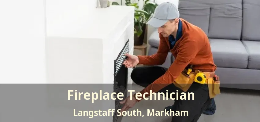 Fireplace Technician Langstaff South, Markham - ON Fireplace Technician Langstaff South, Markham - ON