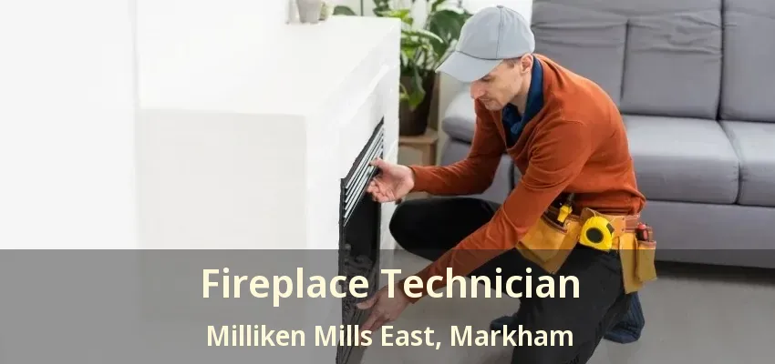 Fireplace Technician Milliken Mills East, Markham - ON Fireplace Technician Milliken Mills East, Markham - ON