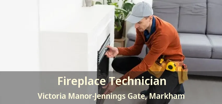 Fireplace Technician Victoria Manor-Jennings Gate, Markham - ON Fireplace Technician Victoria Manor-Jennings Gate, Markham - ON