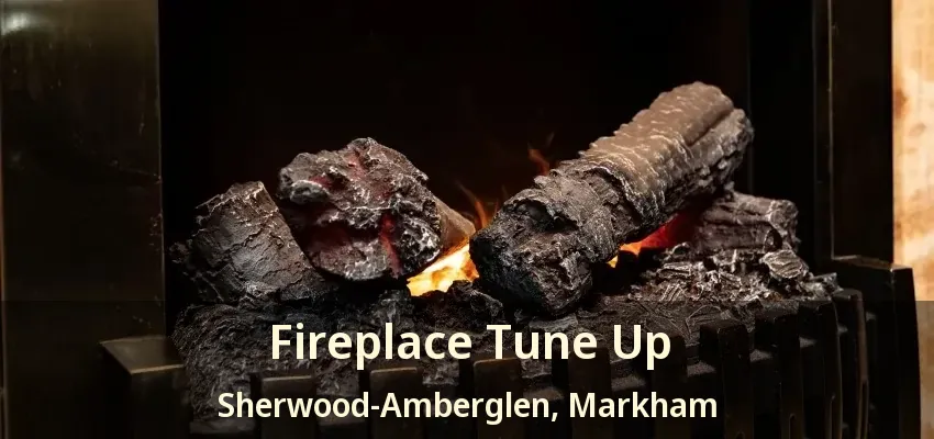 Fireplace Tune Up Sherwood-Amberglen, Markham - ON Fireplace Tune Up Sherwood-Amberglen, Markham - ON
