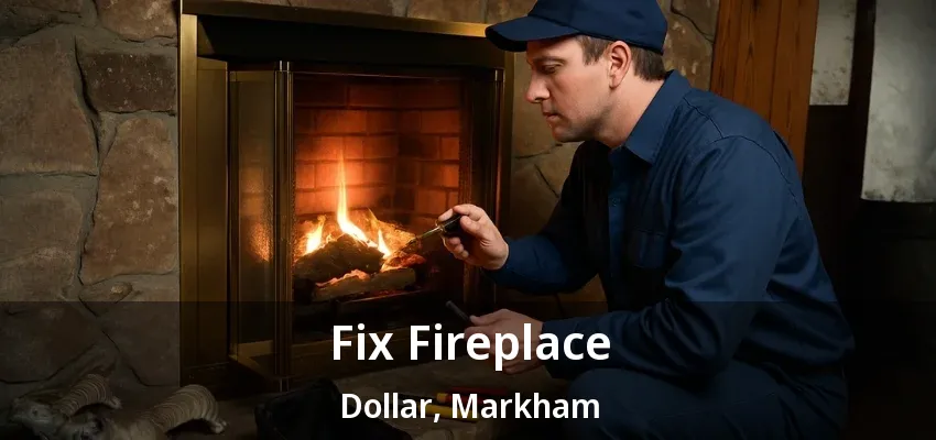 Fix Fireplace Dollar, Markham - ON