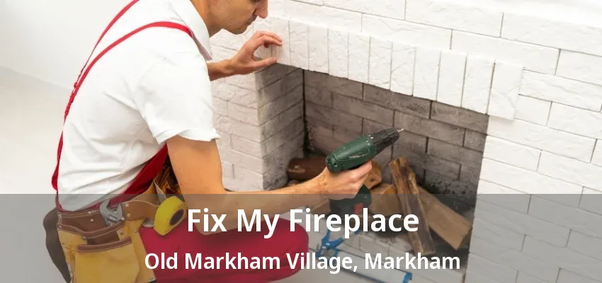 Fix My Fireplace Old Markham Village, Markham - ON