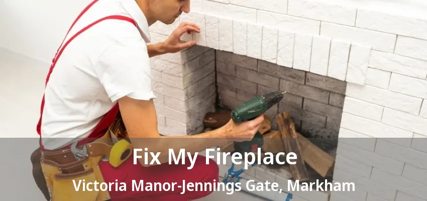 Fix My Fireplace Victoria Manor-Jennings Gate, Markham - ON