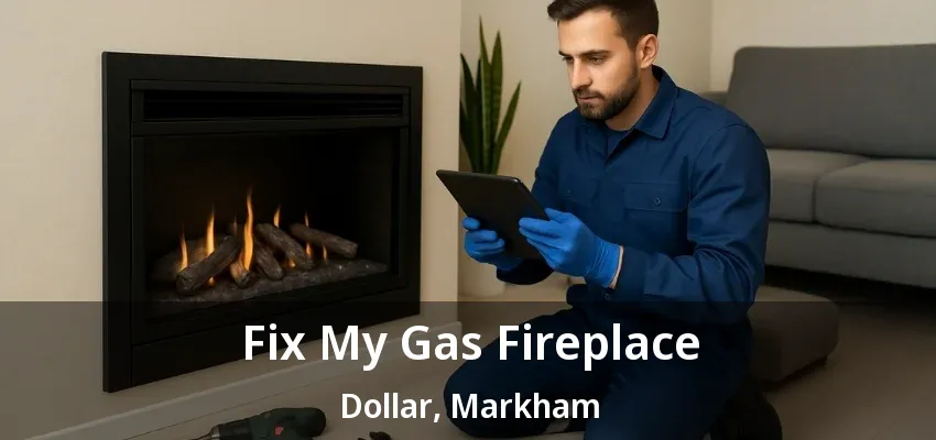 Fix My Gas Fireplace Dollar, Markham - ON