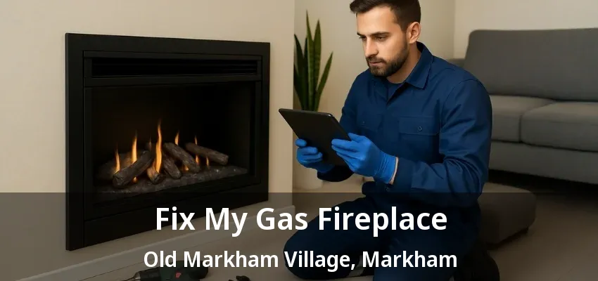 Fix My Gas Fireplace Old Markham Village, Markham - ON Fix My Gas Fireplace Old Markham Village, Markham - ON