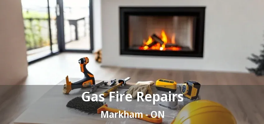 Gas Fire Repairs Markham - ON