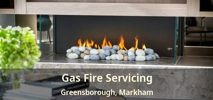Gas Fire Servicing Greensborough, Markham - ON Gas Fire Servicing Greensborough, Markham - ON