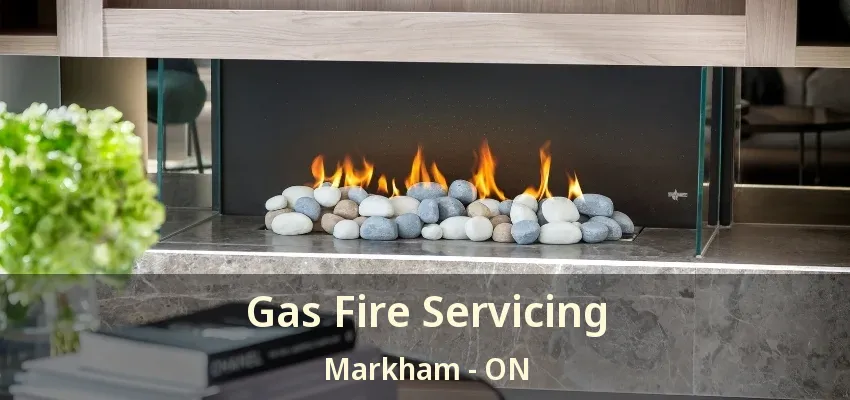 Gas Fire Servicing Markham - ON Gas Fire Servicing Markham - ON
