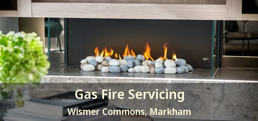 Gas Fire Servicing Wismer Commons, Markham - ON Gas Fire Servicing Wismer Commons, Markham - ON