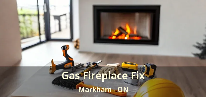 Gas Fireplace Fix Markham - ON Gas Fireplace Fix Markham - ON