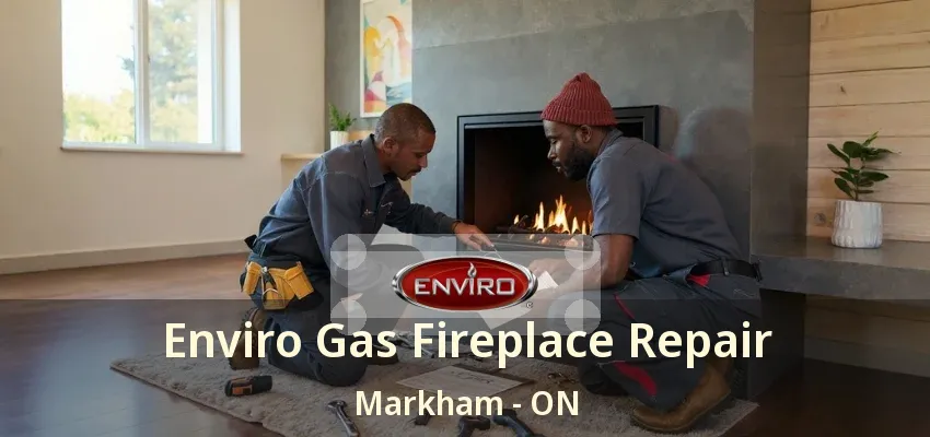 Enviro Gas Fireplace Repair Markham - ON Enviro Gas Fireplace Repair Markham - ON