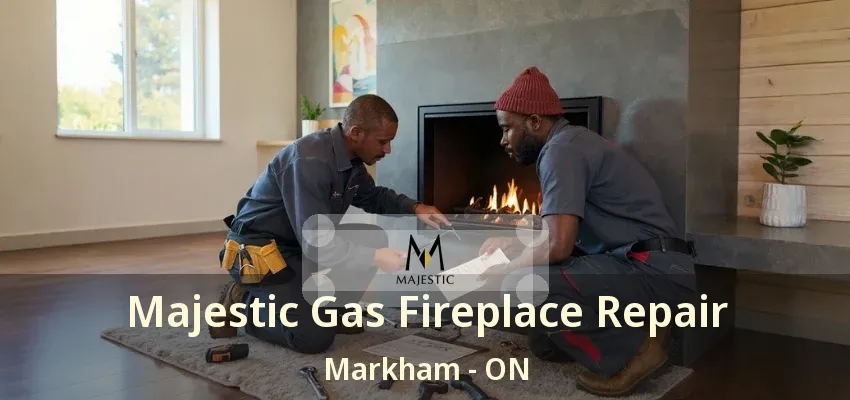 Majestic Gas Fireplace Repair Markham - ON Majestic Gas Fireplace Repair Markham - ON