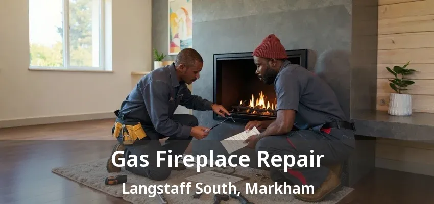Gas Fireplace Repair Langstaff South, Markham - ON Gas Fireplace Repair Langstaff South, Markham - ON