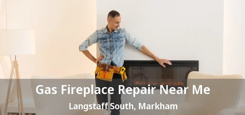 Gas Fireplace Repair Near Me Langstaff South, Markham - ON