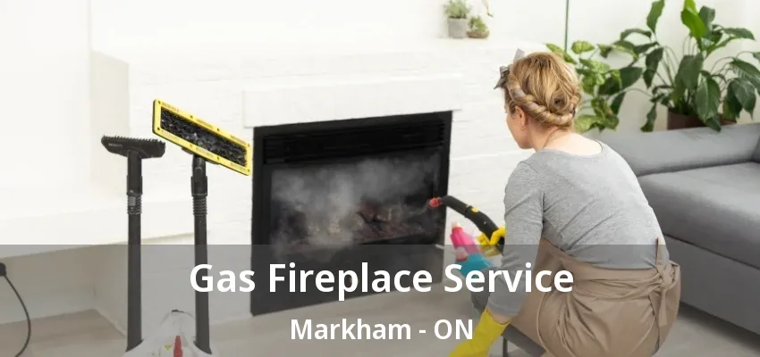 Gas Fireplace Service Markham - ON