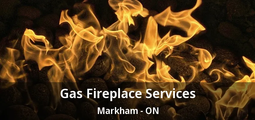 Gas Fireplace Services Markham - ON Gas Fireplace Services Markham - ON