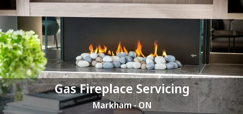 Gas Fireplace Servicing Markham - ON Gas Fireplace Servicing Markham - ON