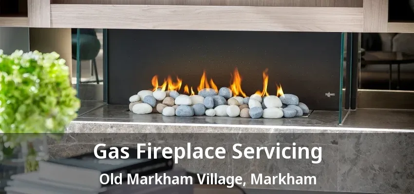Gas Fireplace Servicing Old Markham Village, Markham - ON Gas Fireplace Servicing Old Markham Village, Markham - ON