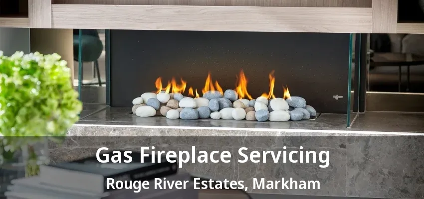 Gas Fireplace Servicing Rouge River Estates, Markham - ON Gas Fireplace Servicing Rouge River Estates, Markham - ON