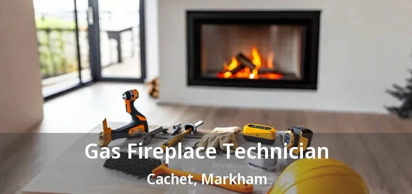 Gas Fireplace Technician Cachet, Markham - ON