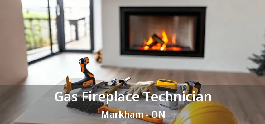 Gas Fireplace Technician Markham - ON Gas Fireplace Technician Markham - ON