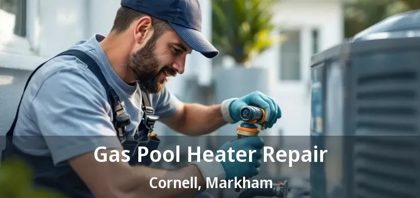 Gas Pool Heater Repair Cornell, Markham - ON Gas Pool Heater Repair Cornell, Markham - ON