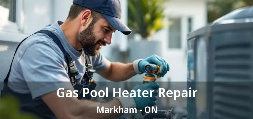 Gas Pool Heater Repair Markham - ON