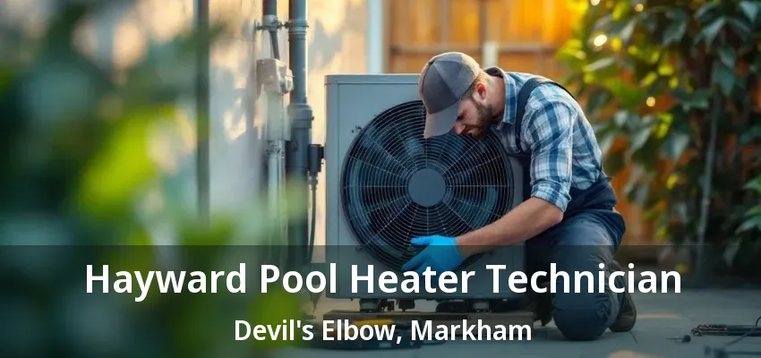 Hayward Pool Heater Technician Devil's Elbow, Markham - ON Hayward Pool Heater Technician Devil's Elbow, Markham - ON
