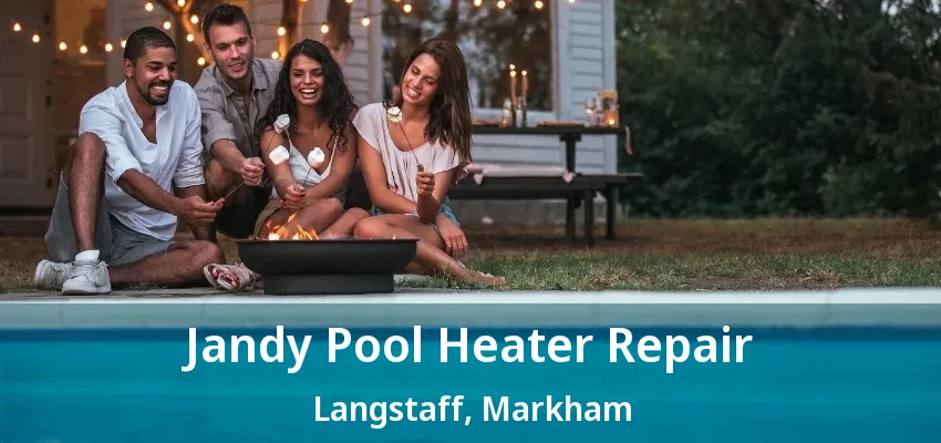 Jandy Pool Heater Repair Langstaff, Markham - ON Jandy Pool Heater Repair Langstaff, Markham - ON