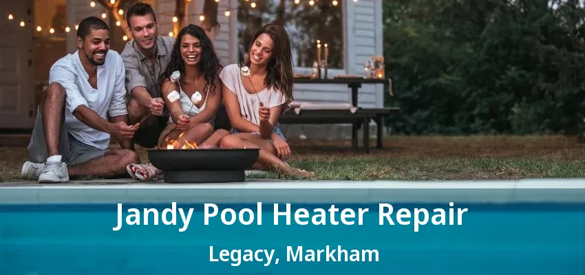 Jandy Pool Heater Repair Legacy, Markham - ON