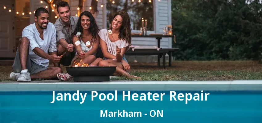 Jandy Pool Heater Repair Markham - ON Jandy Pool Heater Repair Markham - ON